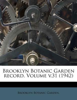 Brooklyn Botanic Garden Record. Volume V.31 (1942) 1248131576 Book Cover