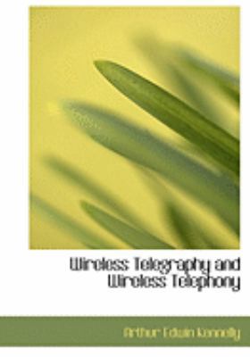 Wireless Telegraphy and Wireless Telephony [Large Print] 0554962284 Book Cover