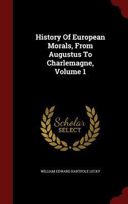 History Of European Morals, From Augustus To Ch... 1297848411 Book Cover