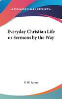 Everyday Christian Life or Sermons by the Way 0548021074 Book Cover