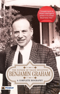 Benjamin Graham: A Complete Biography (The Fath... 935521488X Book Cover