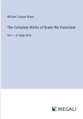 The Complete Works of Brann the Ironoclast: Vol... 3387000340 Book Cover