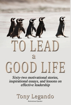 To Lead A Good Life... A Wealth of Inspiration,... 1506909663 Book Cover