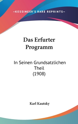 Das Erfurter Programm: In Seinen Grundsatzliche... [German] 1160581231 Book Cover