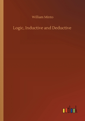 Logic, Inductive and Deductive 3752413891 Book Cover