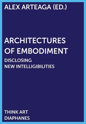 Architectures of Embodiment: Disclosing New Int... 3035801991 Book Cover