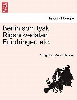 Berlin som tysk Rigshovedstad. Erindringer, etc. [Danish] 1241412901 Book Cover