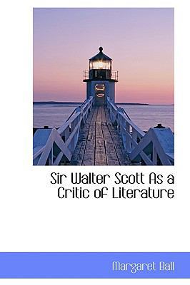 Sir Walter Scott as a Critic of Literature 1103169750 Book Cover