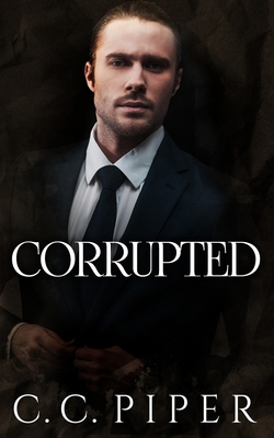 Corrupted: A Dark Billionaire Romance B08LNSYW4C Book Cover