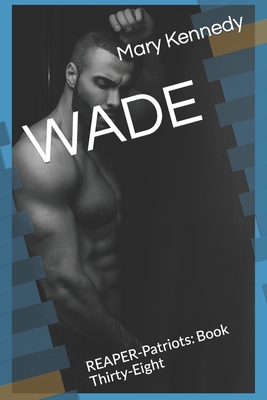 Wade: REAPER-Patriots: Book Thirty-Eight B0BD4S9S8C Book Cover