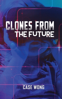 Clones from the Future 1955243441 Book Cover