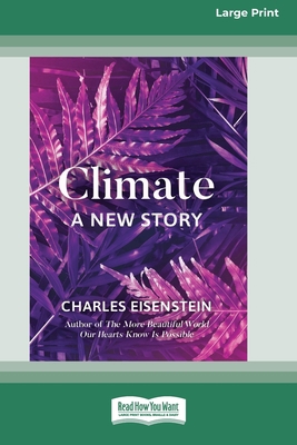 Climate -- A New Story (16pt Large Print Edition) 0369355326 Book Cover