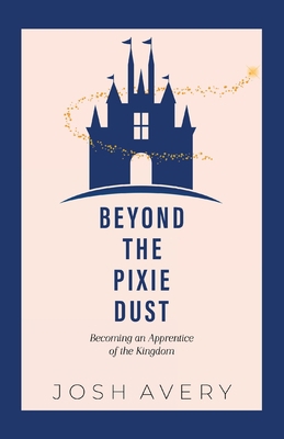 Beyond the Pixie Dust: Becoming an Apprentice o... 1683903056 Book Cover