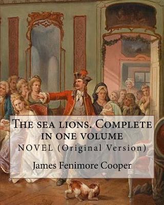 The sea lions. Complete in one volume NOVEL (Or... 1535117095 Book Cover