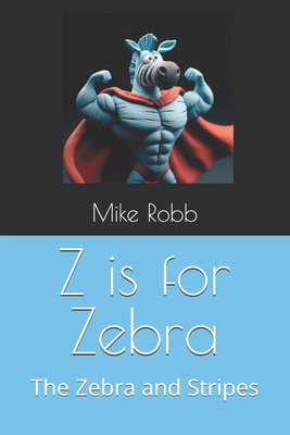 Z is for Zebra: The Zebra and Stripes            Book Cover