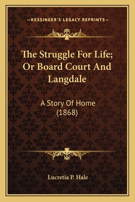 The Struggle For Life; Or Board Court And Langd... 1163907146 Book Cover