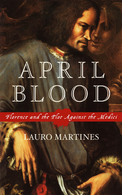 April Blood: Florence and the Plot against the ... 0195152956 Book Cover