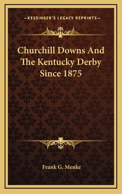 Churchill Downs And The Kentucky Derby Since 1875 1164475150 Book Cover