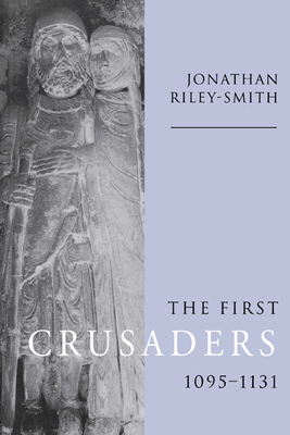 The First Crusaders, 1095 1131 0521646030 Book Cover