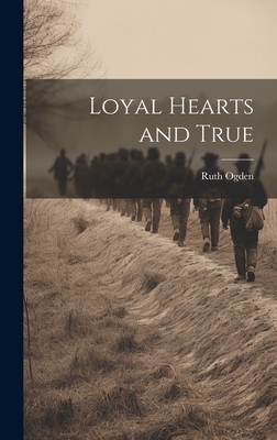 Loyal Hearts and True 1020839651 Book Cover