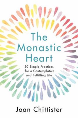 The Monastic Heart: 50 Simple Practices for a C... 139980085X Book Cover