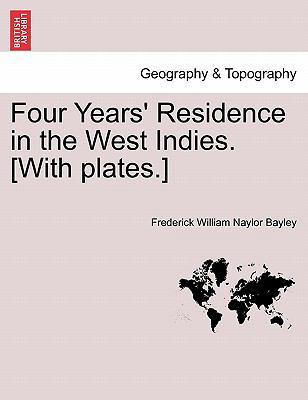 Four Years' Residence in the West Indies. [With... 1241488304 Book Cover