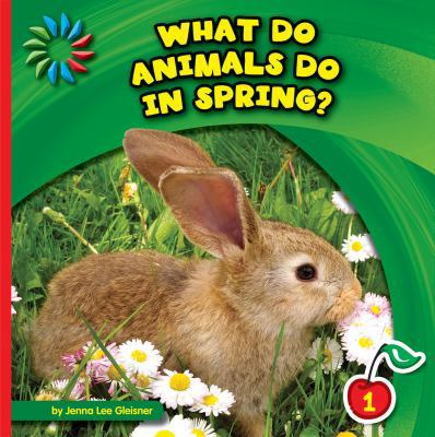 What Do Animals Do in Spring? 1624316875 Book Cover