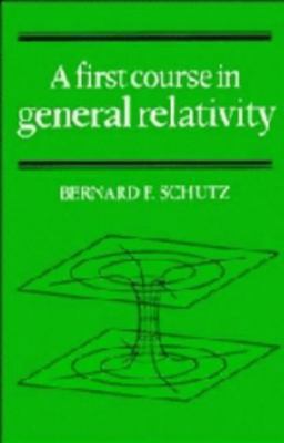 A First Course in General Relativity 0521257700 Book Cover