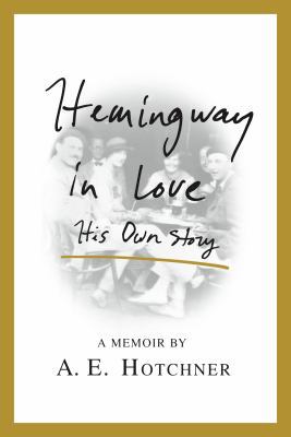 Hemingway in Love: His Own Story 1250077486 Book Cover