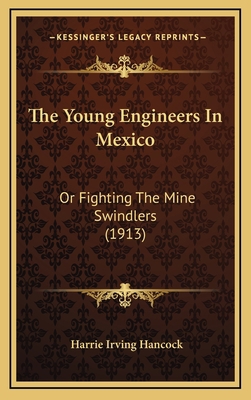 The Young Engineers in Mexico: Or Fighting the ... 1165198061 Book Cover