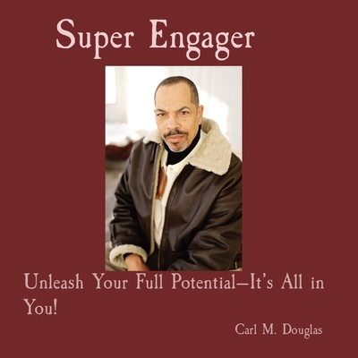 Super Engager: Unleash Your Full Potential-It's... 1088027059 Book Cover