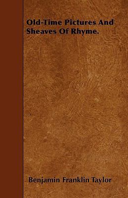 Old-Time Pictures And Sheaves Of Rhyme. 1445592622 Book Cover