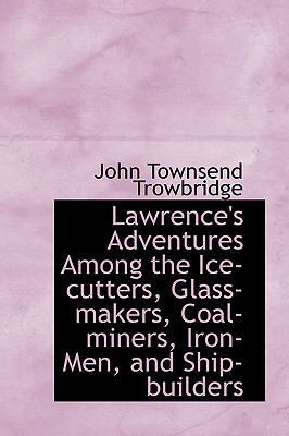 Lawrence's Adventures Among the Ice-Cutters, Gl... 1103350668 Book Cover