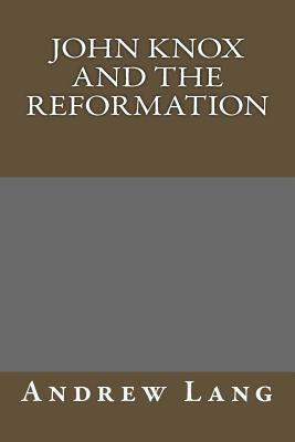John Knox and the Reformation 1981186425 Book Cover
