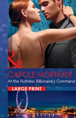 At the Ruthless Billionaire's Command [Large Print] 0263073238 Book Cover