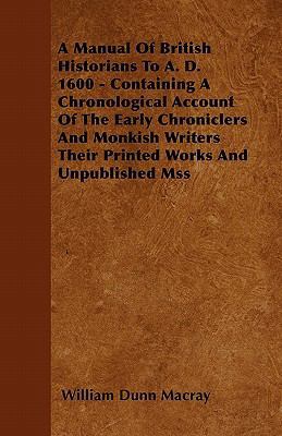 A Manual Of British Historians To A. D. 1600 - ... 1446037045 Book Cover