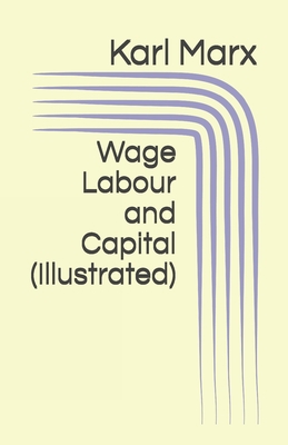 Wage Labour and Capital (Illustrated) B087S87HLP Book Cover