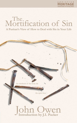 The Mortification of Sin: A Puritan's View of H... 1857921070 Book Cover