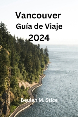 Vancouver Guía de Viaje 2024 [Spanish]            Book Cover