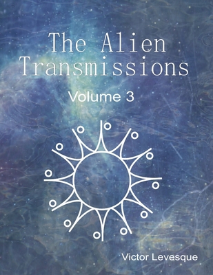 The Alien Transmissions: Volume 3 B0DCZDRNJY Book Cover