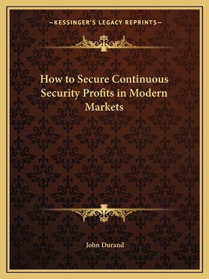 How to Secure Continuous Security Profits in Mo... 116260736X Book Cover