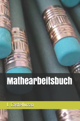 Mathearbeitsbuch [German] 1724023470 Book Cover