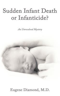Sudden Infant Death or Infanticide?: An Unresol... 1452007330 Book Cover