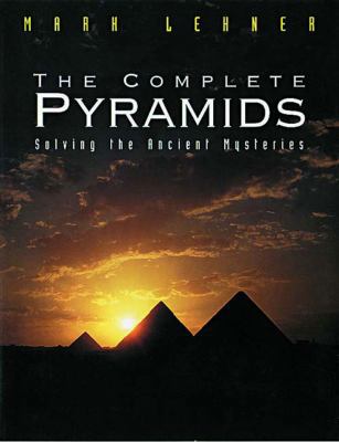 The Complete Pyramids: Solving the Ancient Myst... 0500050848 Book Cover
