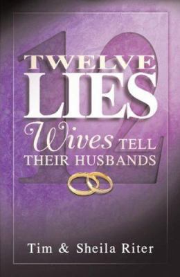 Twelve Lies Wives Tell Husbands (Twelve Lies Se... 0781441358 Book Cover