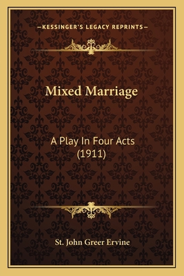 Mixed Marriage: A Play In Four Acts (1911) 1166924807 Book Cover