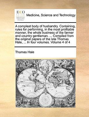 A Compleat Body of Husbandry. Containing, Rules... 1140934570 Book Cover