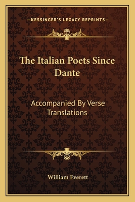 The Italian Poets Since Dante: Accompanied By V... 1163094277 Book Cover