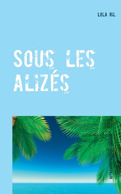 Sous les alizés: Quelque part au milieu du Paci... [French] 2322234923 Book Cover