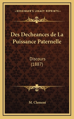 Des Decheances de La Puissance Paternelle: Disc... [French] 116869261X Book Cover